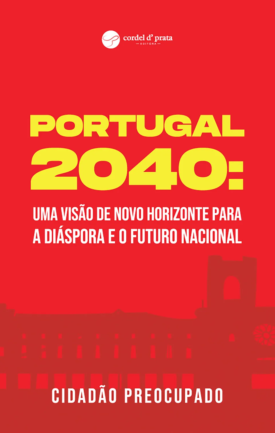 Capa de Portugal 2040: Uma Visão de Novo Horizonte para a Diáspora e o Futuro Nacional