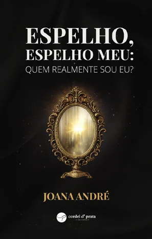 Capa de «Espelho, espelho meu: Quem realmente sou eu?», de Joana André