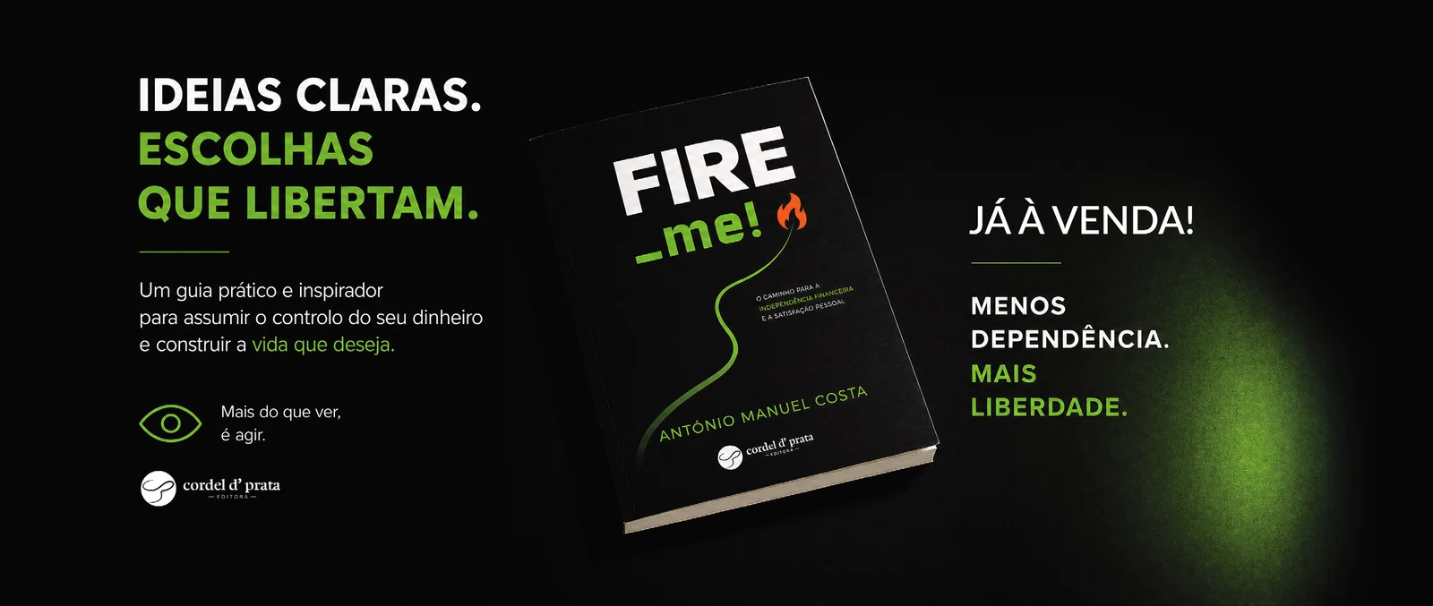 «FIRE me!», de António Manuel Costa. Ideias claras, escolhas que libertam. Já à venda.