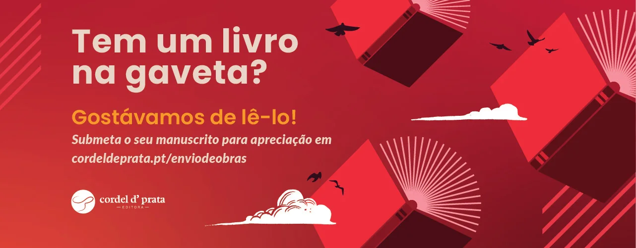 Tem um livro na gaveta? Gostávamos de lê-lo! Submeta o seu manuscrito para apreciação em cordeldeprata.pt/enviodeobras. Cordel D' Prata.