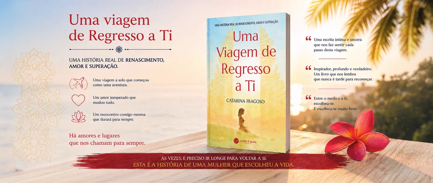 «Uma viagem de regresso a ti», de Catarina Fragoso. Uma história real de renascimento, amor e superação. Há amores e lugares que nos chamam para sempre.