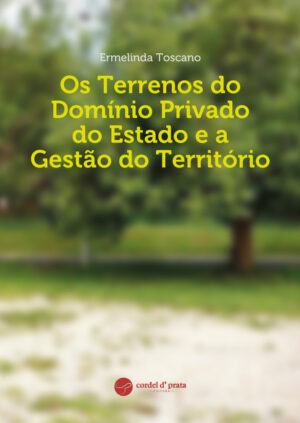 Os Terrenos do Domínio Privado do Estado e a Gestão do Território