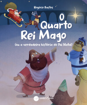 O quarto Rei Mago (ou a verdadeira história do Pai Natal)
