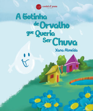 A Gotinha de Orvalho Que Queria ser Chuva