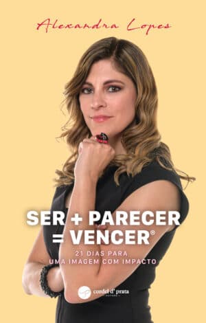 SER + PARECER = VENCER ® - 21 dias para uma imagem com impacto