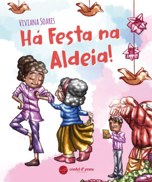 Há festa na aldeia!