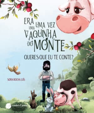 Era uma vez uma Vaquinha do Monte. Queres que eu te conte?