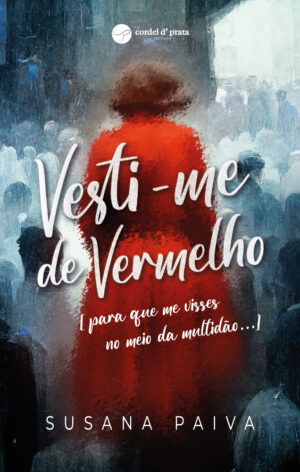 VESTI-ME DE VERMELHO [para que me visses no meio da multidão...]