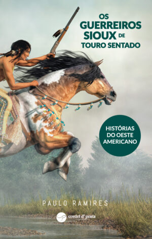 Os Guerreiros Sioux de Touro Sentado - Histórias do Oeste Americano