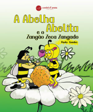 A Abelha Abelita e o Zangão Zeca Zangado