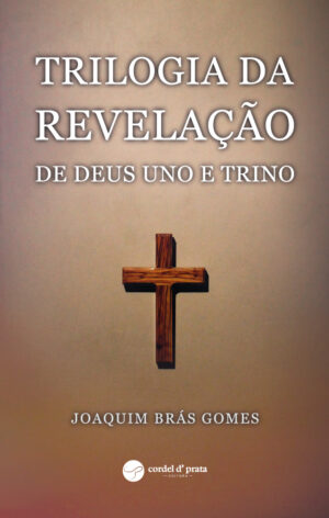 TRILOGIA DA REVELAÇÃO DE DEUS UNO E TRINO