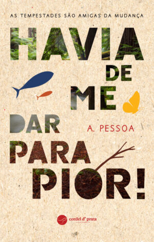 Havia de me dar para pior!