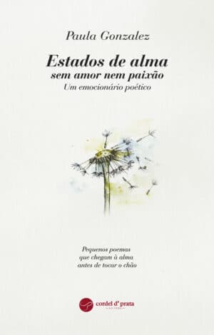 Estados de alma sem amor nem paixão - um emocionário poético