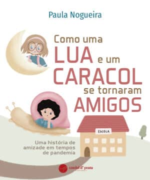 Como uma Lua e um Caracol se tornaram amigos - Uma história de amizade em tempos de pandemia