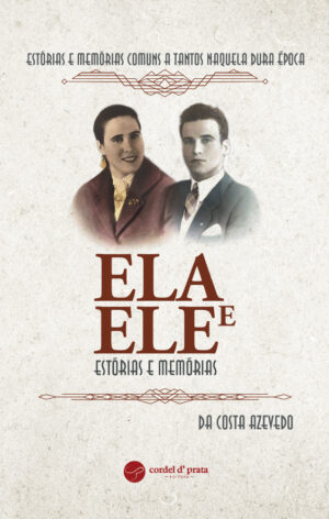 Estórias e Memorias, ELA E ELE