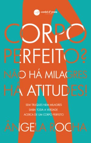 Corpo perfeito? Não há milagres, há atitudes!
