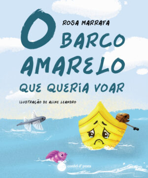 O barco amarelo que queria voar
