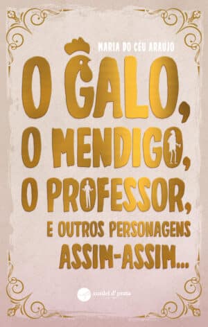 O galo, o mendigo, o professor e outros personagens assim-assim...