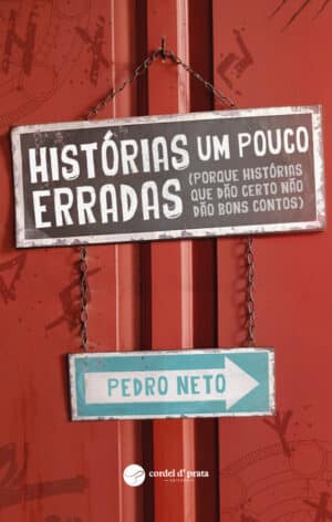 Histórias um pouco erradas (porque histórias que dão certo não dão bons contos)