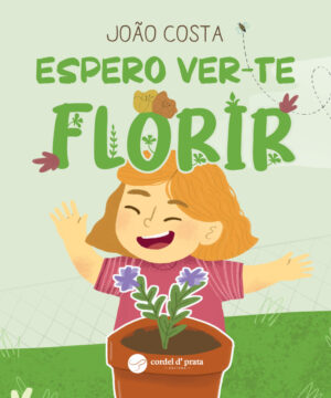 Espero ver-te florir