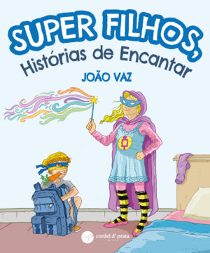 Super Filhos, Histórias de Encantar