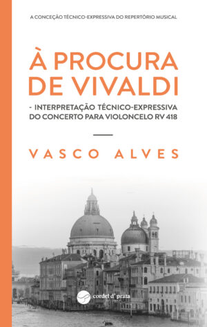 À Procura de Vivaldi - Interpretação Técnico-Expressiva do Concerto para Violoncelo RV 418