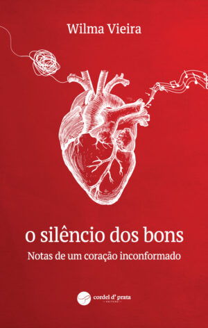 O Silêncio dos bons - Notas de um coração inconformado