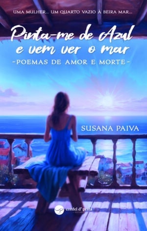 Pinta-me de Azul e vem ver o mar - Poemas de Amor e Morte