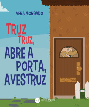 Truz Truz, abre a porta, Avestruz