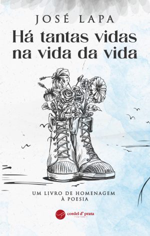 há tantas vidas na vida da vida