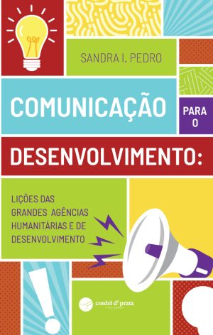Comunicação para o Desenvolvimento: Lições das Grandes Agências Humanitárias e de Desenvolvimento
