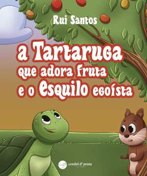 A tartaruga que adora fruta e o esquilo egoísta