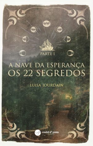 A Nave da Esperança. Os 22 Segredos – Parte I