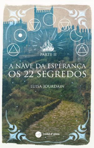 A Nave da Esperança. Os 22 Segredos – Parte II