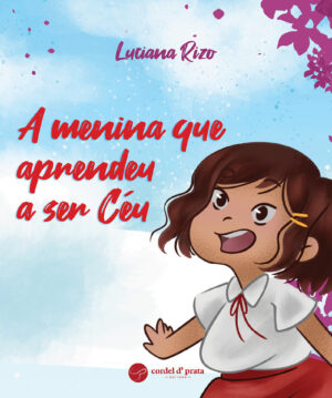 A Menina que Aprendeu a Ser Céu
