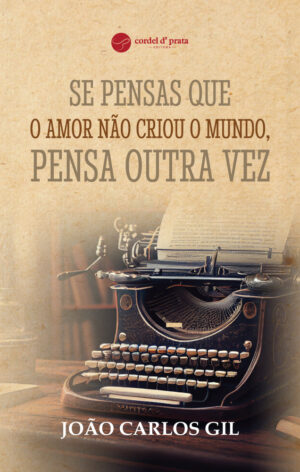 Se pensas que o amor não criou o mundo, pensa outra vez