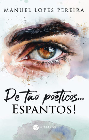 De tão poéticos...Espantos!