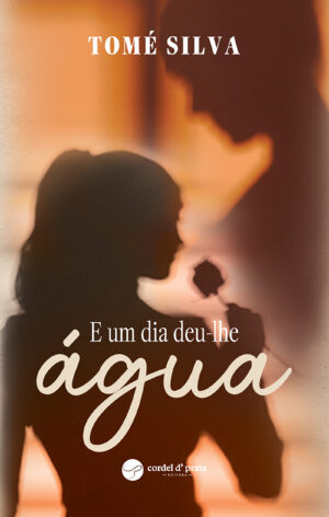 E um dia deu-lhe água