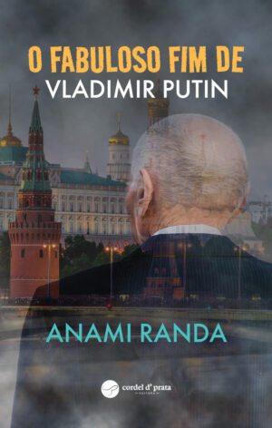 O Fabuloso Fim de Vladimir Putin