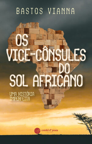 Os Vice-Cônsules do Sol Africano - Uma História Imperfeita
