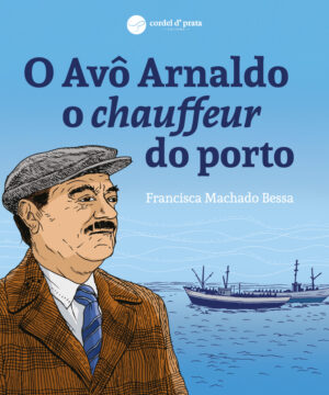 O Avô Arnaldo o chauffeur do porto