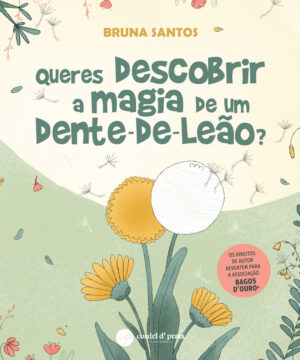 Queres descobrir a magia de um dente-de-leão?