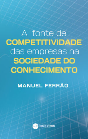 A fonte de competitividade das empresas na Sociedade do Conhecimento