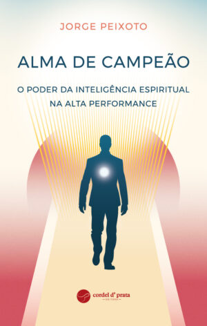 Alma de Campeão: O Poder da Inteligência Espiritual na Alta Performance
