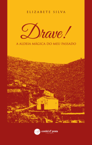 Drave! A Aldeia Mágica do Meu Passado