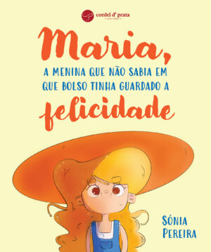 Maria, a menina que não sabia em que bolso tinha guardado a felicidade
