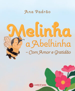 Melinha a Abelhinha – Com Amor e Gratidão