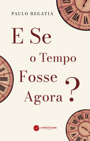 E SE o Tempo Fosse Agora?