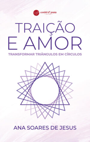 Traição e Amor - Transformar Triângulos em Círculos