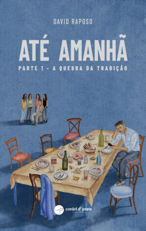 Até Amanhã -  Parte 1 - A Quebra da Tradição